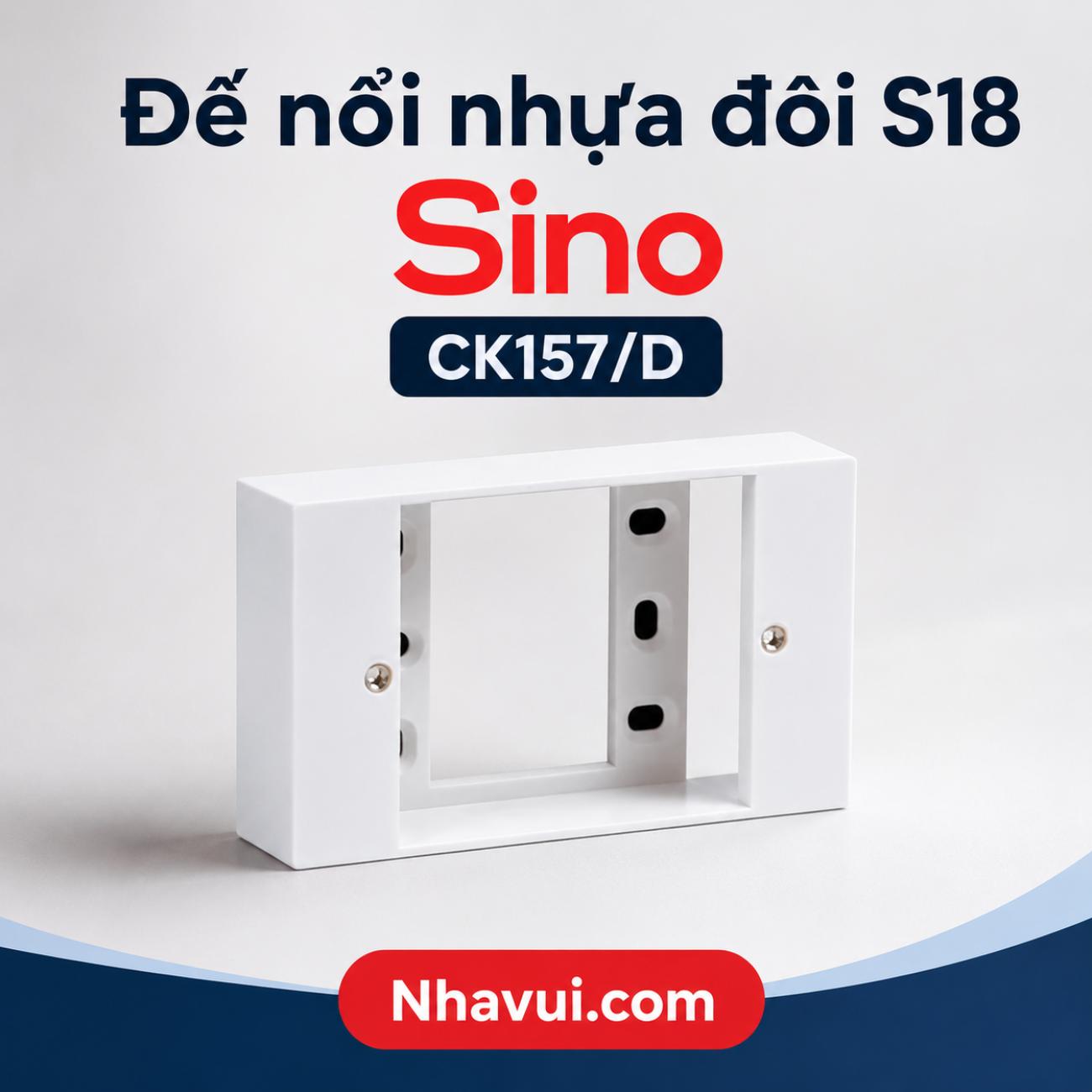Đế nổi nhựa Sino CK157 Series